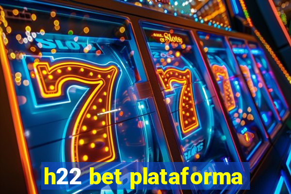 h22 bet plataforma